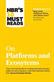 HBR's 10 Must Reads on Platforms and Ecosystems (with bonus article by "Why Some Platforms Thrive and Others Don't" By Feng Zhu and Marco Iansiti)